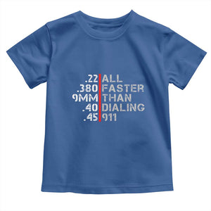 Funny Gun Owner Toddler T Shirt Faster Than Dialing 911 Bullet Diameter TS02 Royal Blue Print Your Wear