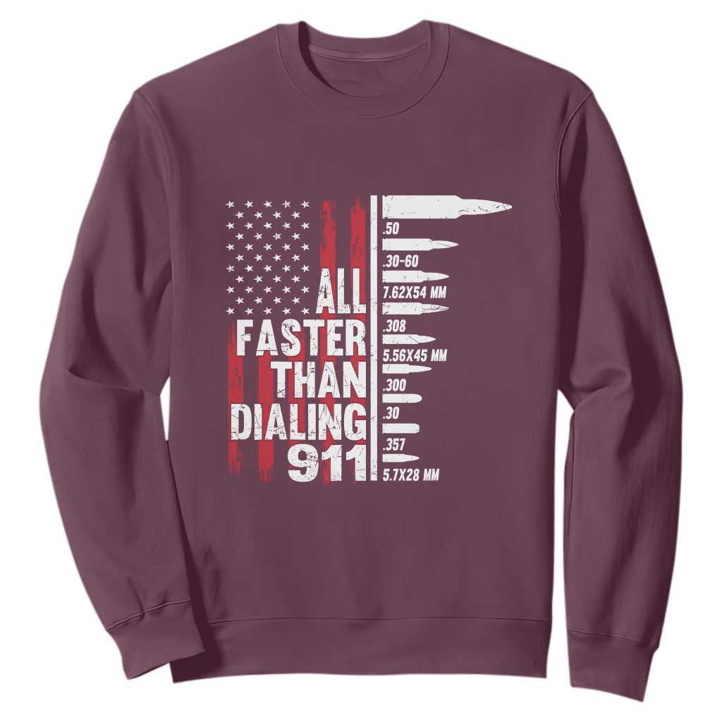 Funny Gun Lover Sweatshirt All Faster Than Dialing 911 Bullets American Flag TS02 Maroon Print Your Wear