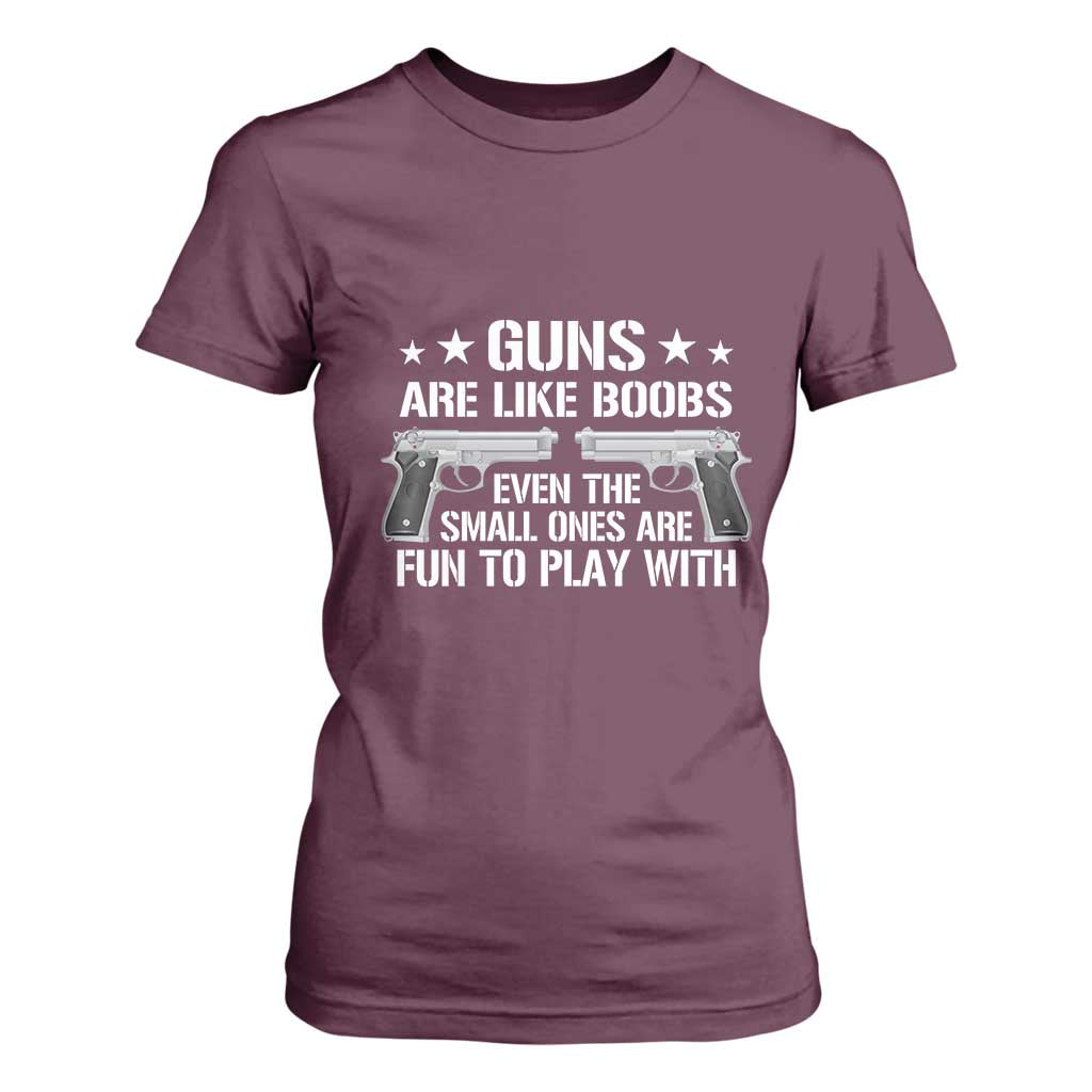 Funny Gun Lover T Shirt For Women Guns Are Like Boobs Titties Joke Pistol TS02 Maroon Print Your Wear