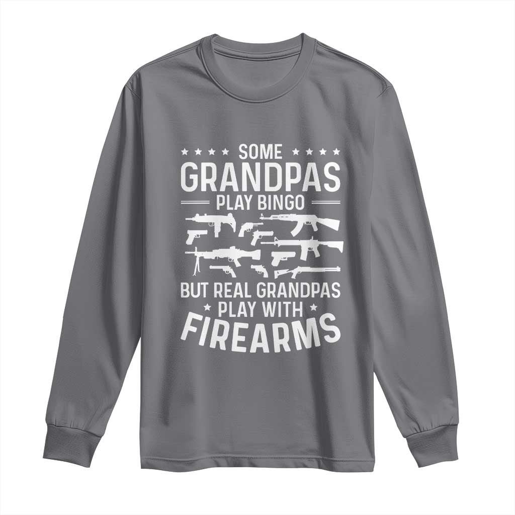 Funny Gun Grandpa Long Sleeve Shirt Real Grandpas Play With Firearms Guns Owner Lover TS02 Charcoal Print Your Wear
