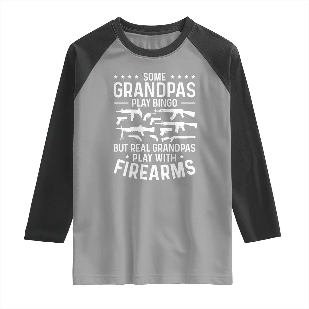 Funny Gun Grandpa Raglan Shirt Real Grandpas Play With Firearms Guns Owner Lover TS02 Sport Gray Black Print Your Wear