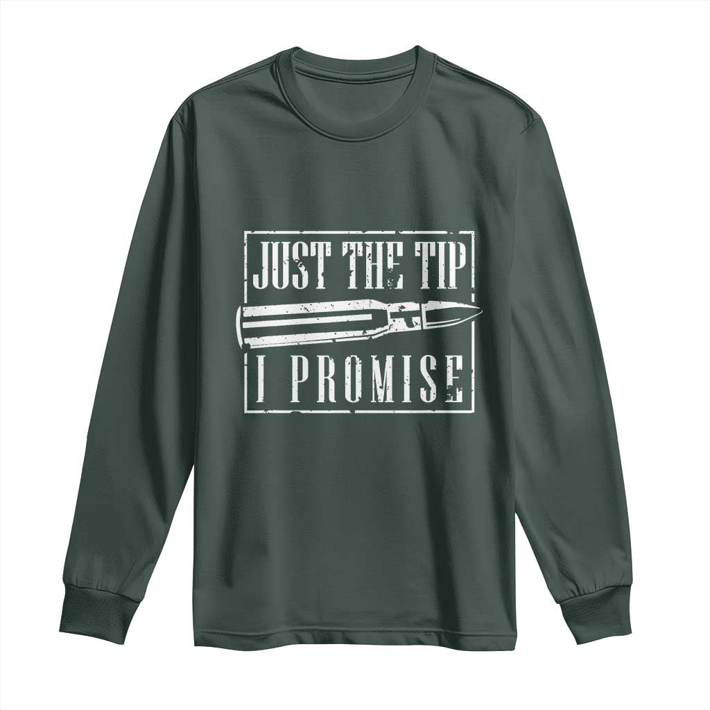 Funny Gun Owner Long Sleeve Shirt Just The Tip I Promise T-Shirt A Funny Gun Owner Tee TS02 Dark Forest Green Print Your Wear