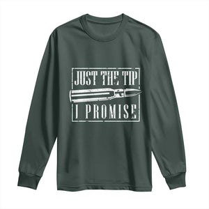 Funny Gun Owner Long Sleeve Shirt Just The Tip I Promise T-Shirt A Funny Gun Owner Tee TS02 Dark Forest Green Print Your Wear