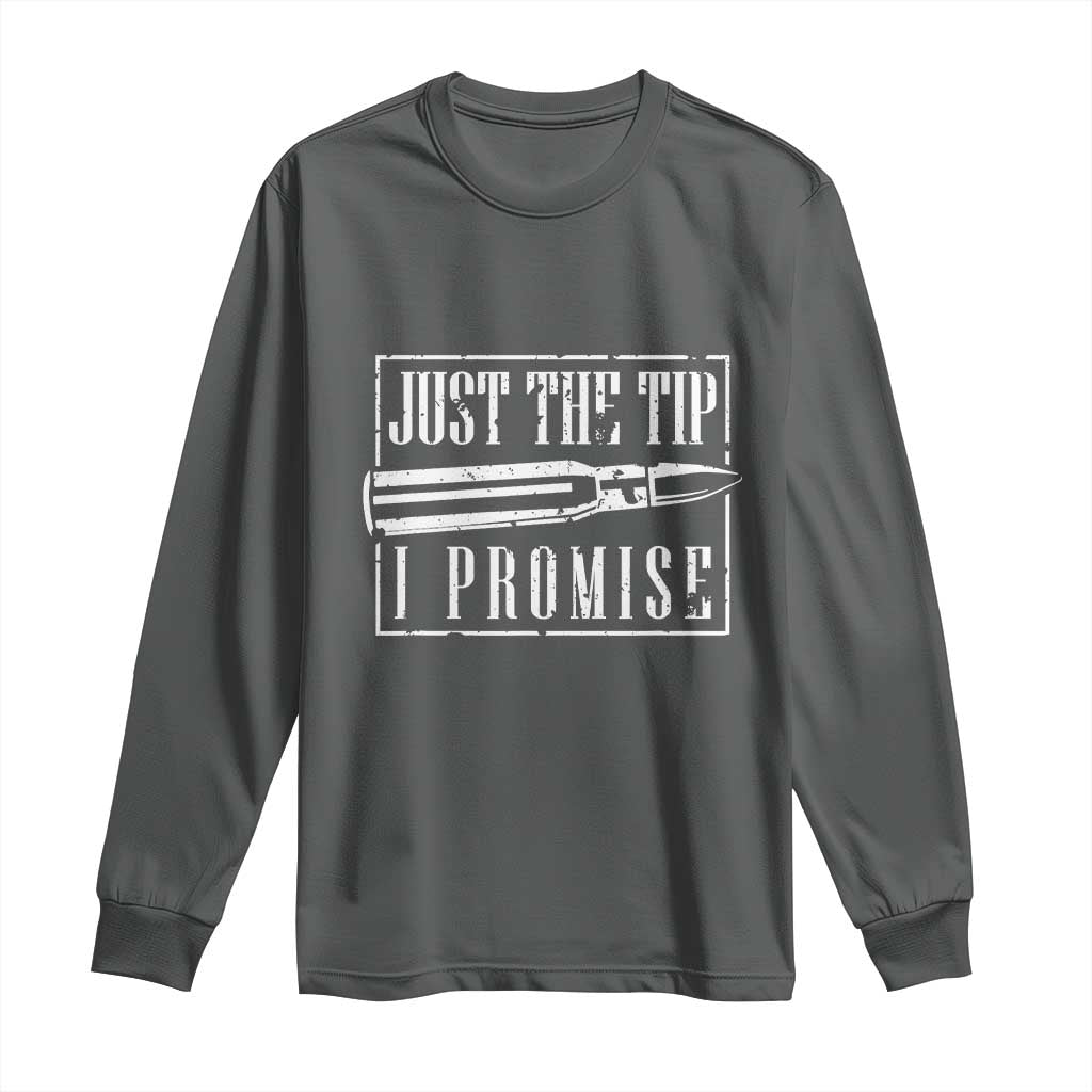 Funny Gun Owner Long Sleeve Shirt Just The Tip I Promise T-Shirt A Funny Gun Owner Tee TS02 Dark Heather Print Your Wear
