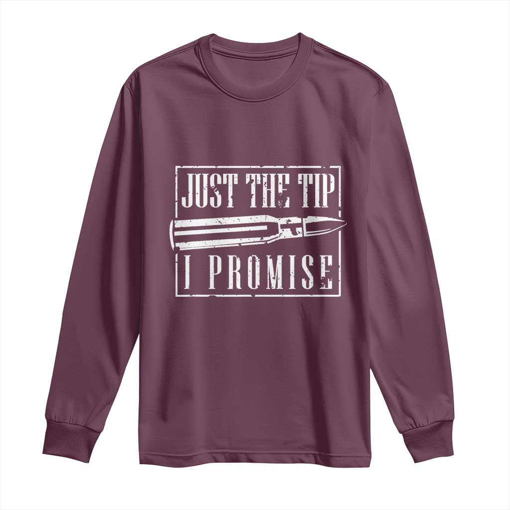 Funny Gun Owner Long Sleeve Shirt Just The Tip I Promise T-Shirt A Funny Gun Owner Tee TS02 Maroon Print Your Wear