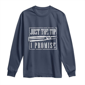 Funny Gun Owner Long Sleeve Shirt Just The Tip I Promise T-Shirt A Funny Gun Owner Tee TS02 Navy Print Your Wear