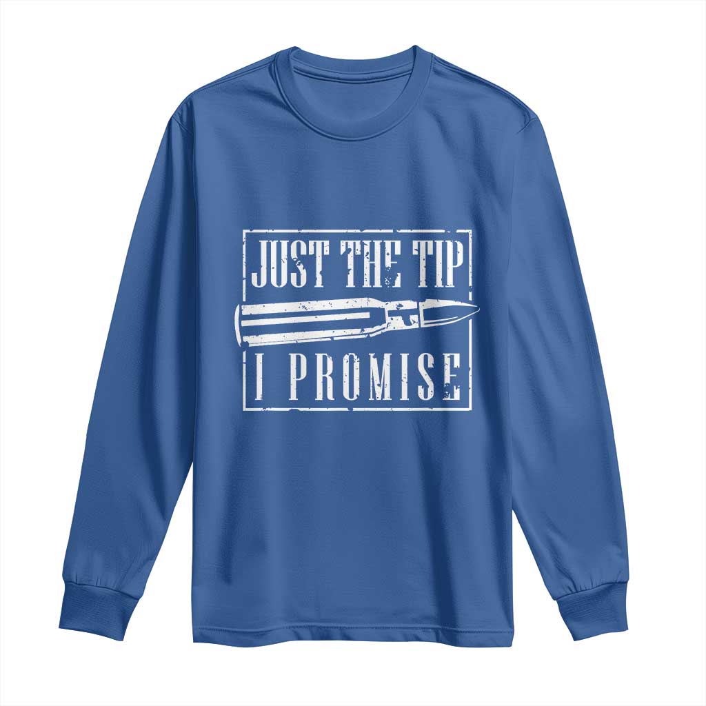 Funny Gun Owner Long Sleeve Shirt Just The Tip I Promise T-Shirt A Funny Gun Owner Tee TS02 Royal Blue Print Your Wear