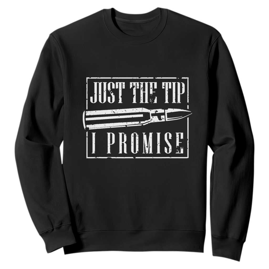 Funny Gun Owner Sweatshirt Just The Tip I Promise T-Shirt A Funny Gun Owner Tee TS02 Black Print Your Wear