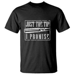 Funny Gun Owner T Shirt Just The Tip I Promise T-Shirt A Funny Gun Owner Tee TS02 Black Print Your Wear