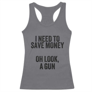 Funny Gun Collector Racerback Tank Top I Need To Save Money Oh Look A Gun TS02 Charcoal Print Your Wear