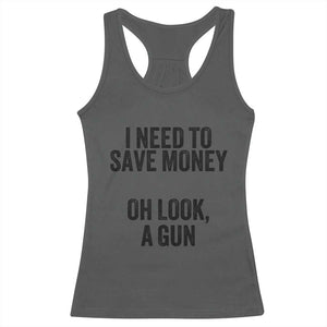 Funny Gun Collector Racerback Tank Top I Need To Save Money Oh Look A Gun TS02 Dark Heather Print Your Wear