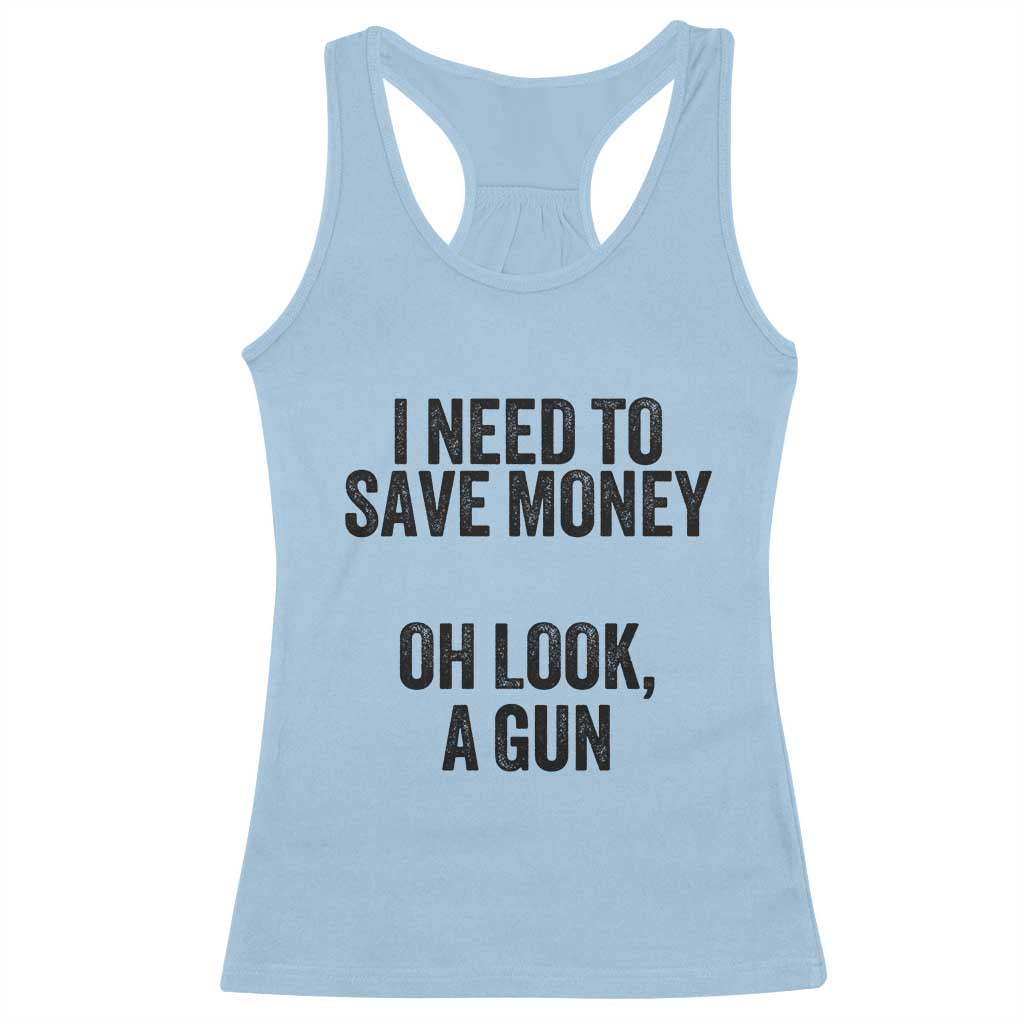 Funny Gun Collector Racerback Tank Top I Need To Save Money Oh Look A Gun TS02 Light Blue Print Your Wear