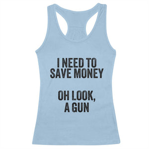 Funny Gun Collector Racerback Tank Top I Need To Save Money Oh Look A Gun TS02 Light Blue Print Your Wear
