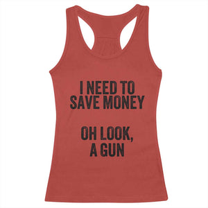 Funny Gun Collector Racerback Tank Top I Need To Save Money Oh Look A Gun TS02 Red Print Your Wear