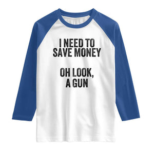 Funny Gun Collector Raglan Shirt I Need To Save Money Oh Look A Gun TS02 White Royal Print Your Wear