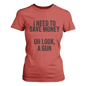 Funny Gun Collector T Shirt For Women I Need To Save Money Oh Look A Gun TS02 Red Print Your Wear