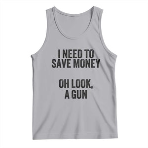 Funny Gun Collector Tank Top I Need To Save Money Oh Look A Gun TS02 Athletic Heather Print Your Wear