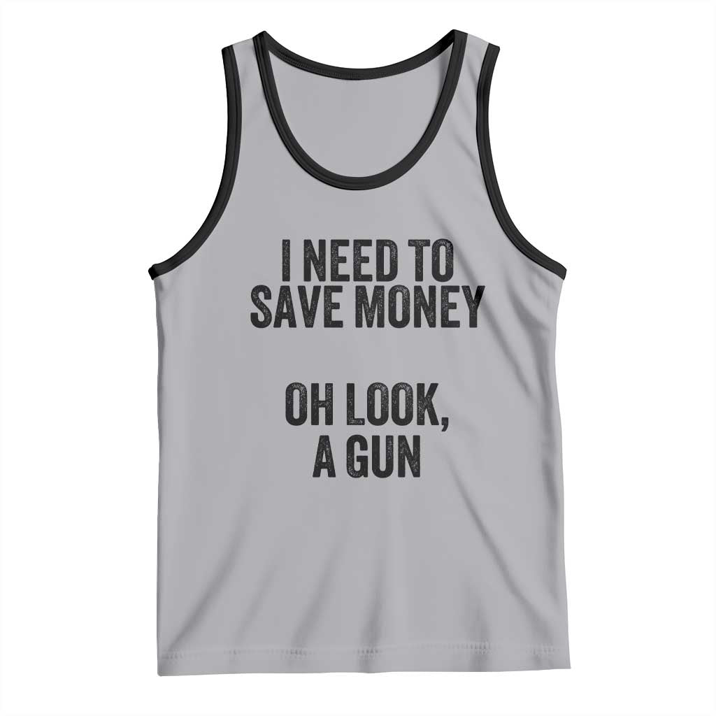 Funny Gun Collector Tank Top I Need To Save Money Oh Look A Gun TS02 Athletic Heather Black Print Your Wear