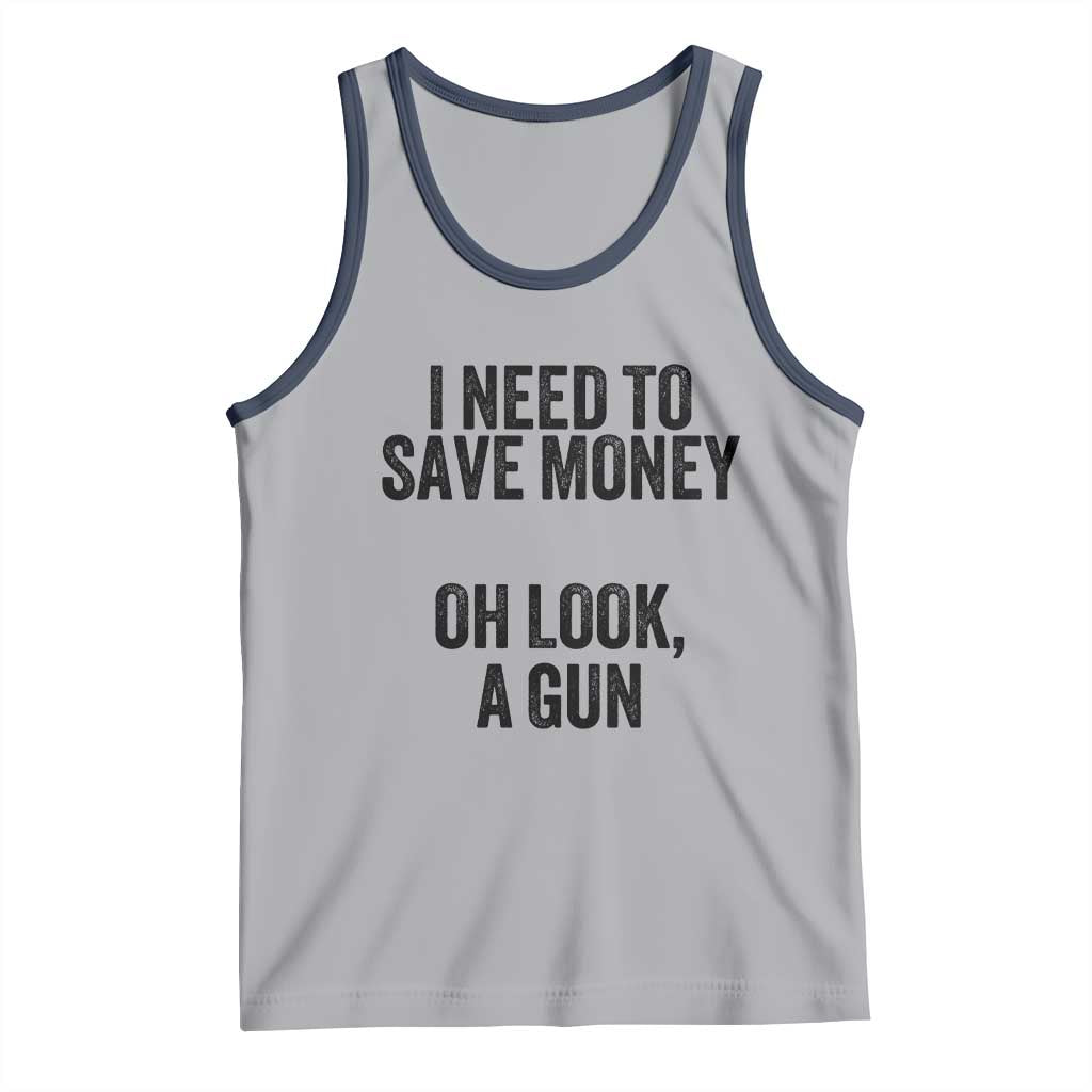 Funny Gun Collector Tank Top I Need To Save Money Oh Look A Gun TS02 Athletic Heather Navy Print Your Wear