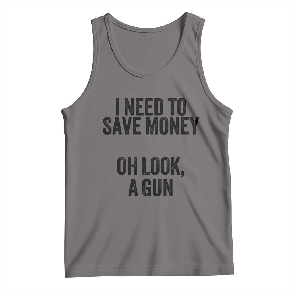 Funny Gun Collector Tank Top I Need To Save Money Oh Look A Gun TS02 Deep Heather Print Your Wear