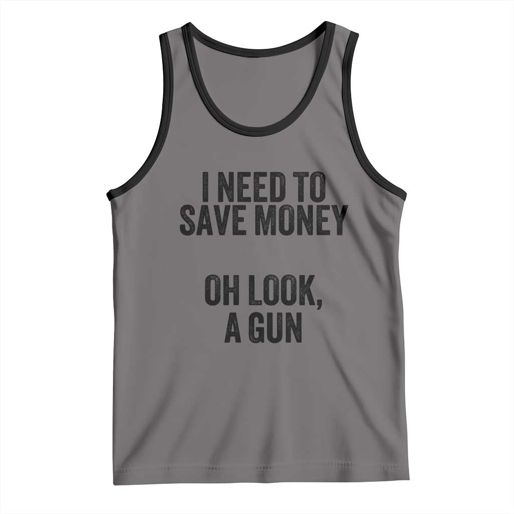 Funny Gun Collector Tank Top I Need To Save Money Oh Look A Gun TS02 Deep Heather Black Print Your Wear