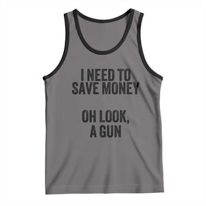 Funny Gun Collector Tank Top I Need To Save Money Oh Look A Gun TS02 Deep Heather Black Print Your Wear