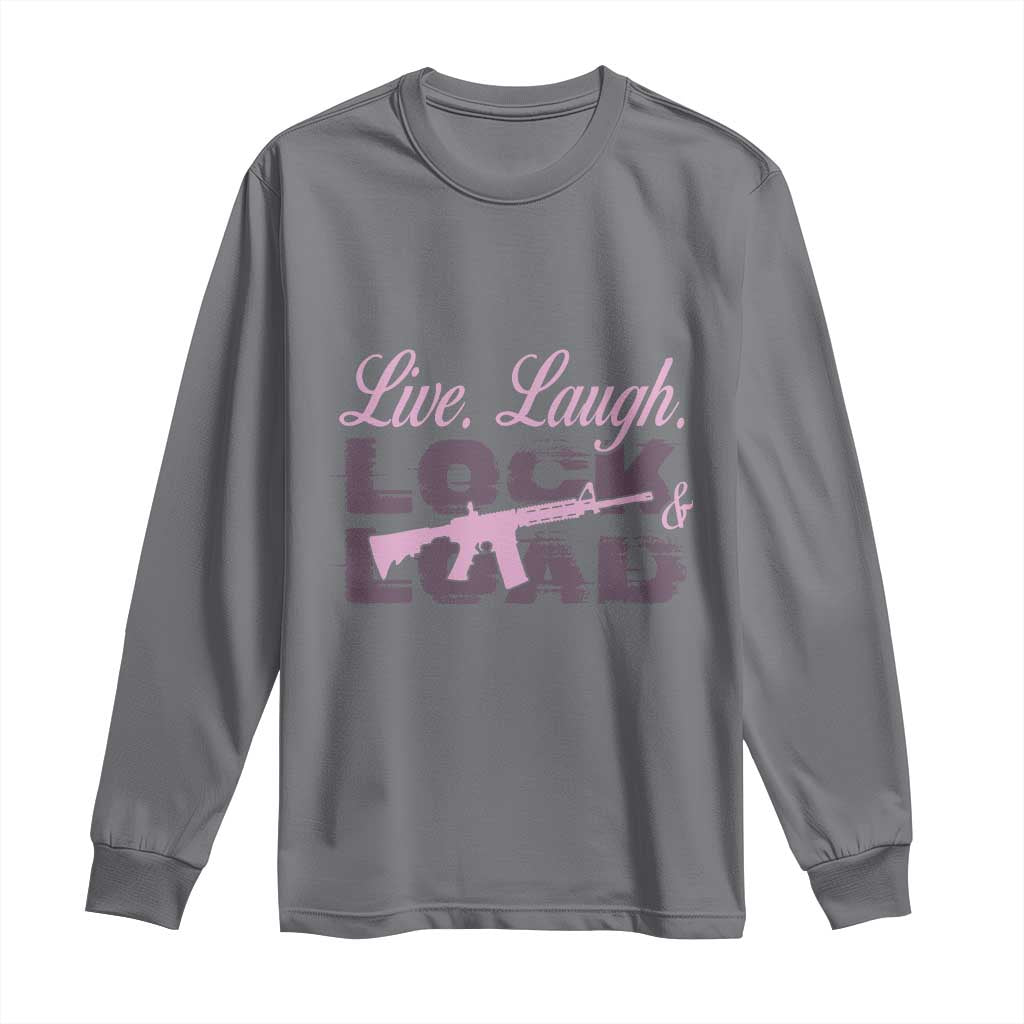 Funny Gun Girls Long Sleeve Shirt Live Laugh Lock And Load Guns Lover Girl Owner 2A TS02 Charcoal Print Your Wear