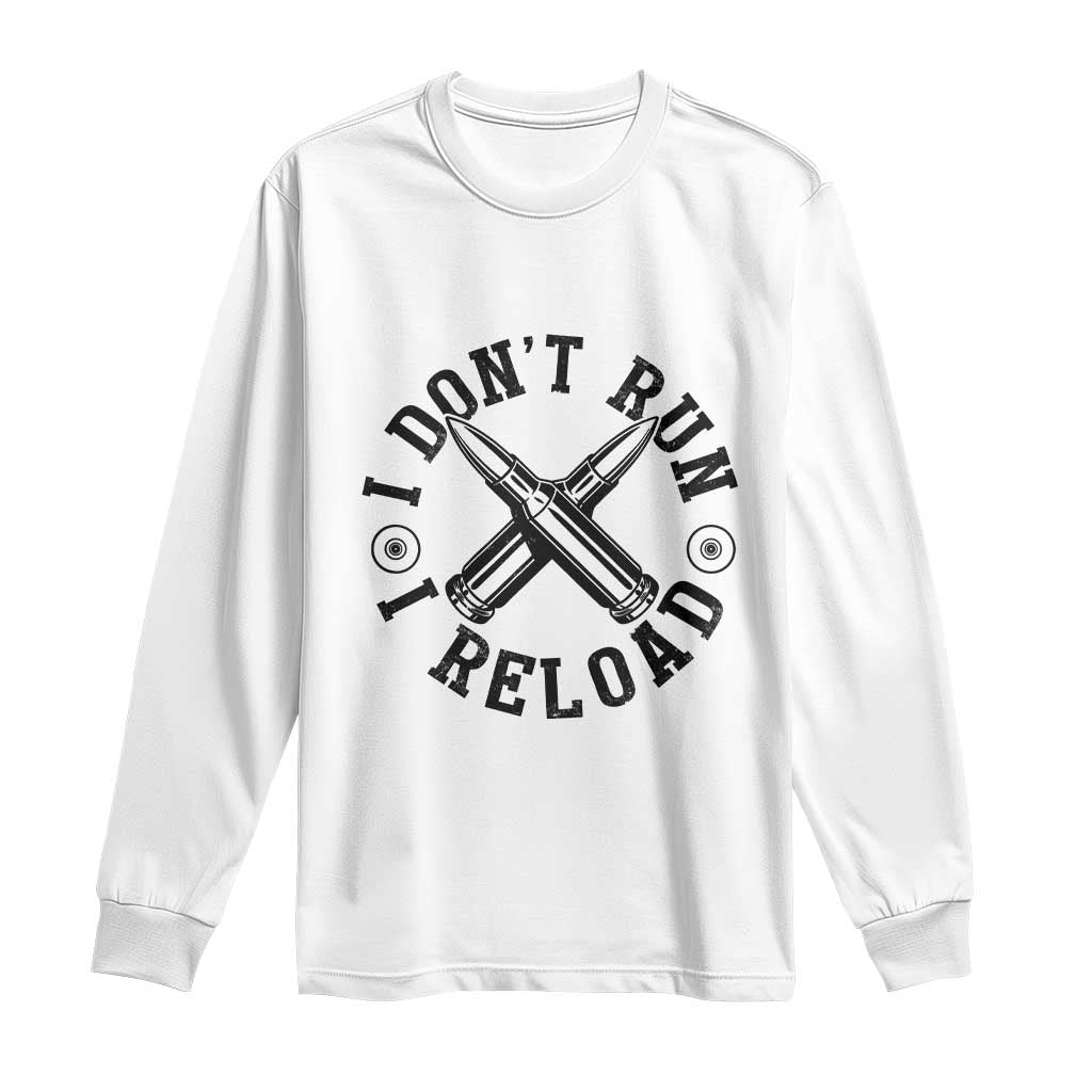 Gun Rights Long Sleeve Shirt I Don't Run I Reload Gun Rights American Flag patriots TS02 White Print Your Wear