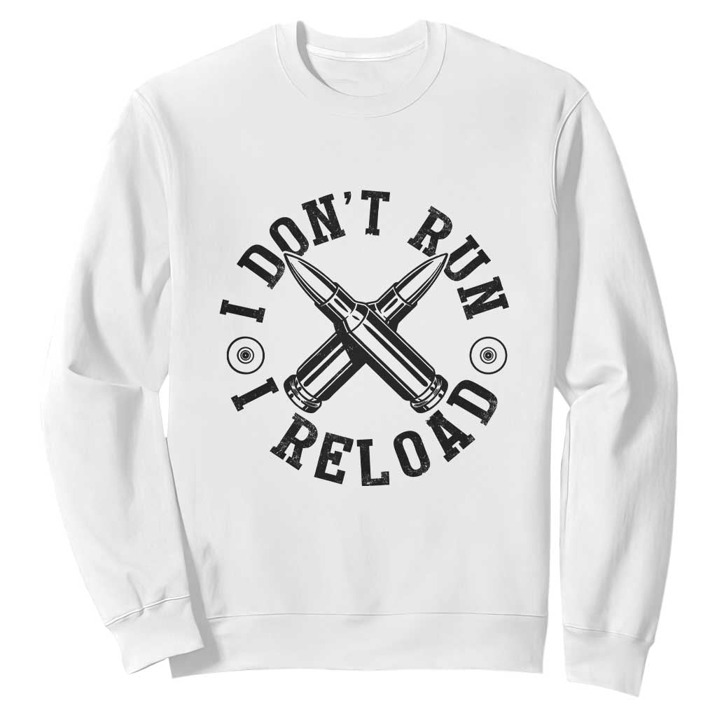 Gun Rights Sweatshirt I Don't Run I Reload Gun Rights American Flag patriots TS02 White Print Your Wear
