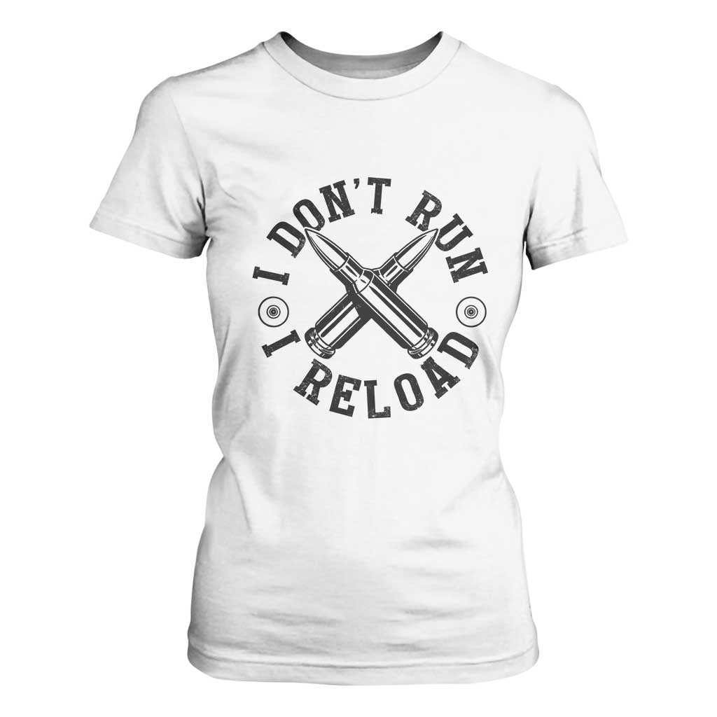 Gun Rights T Shirt For Women I Don't Run I Reload Gun Rights American Flag patriots TS02 White Print Your Wear