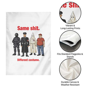 Same Shit Different Costume Garden Flag Political Satire Anti Fascist TS02 Print Your Wear