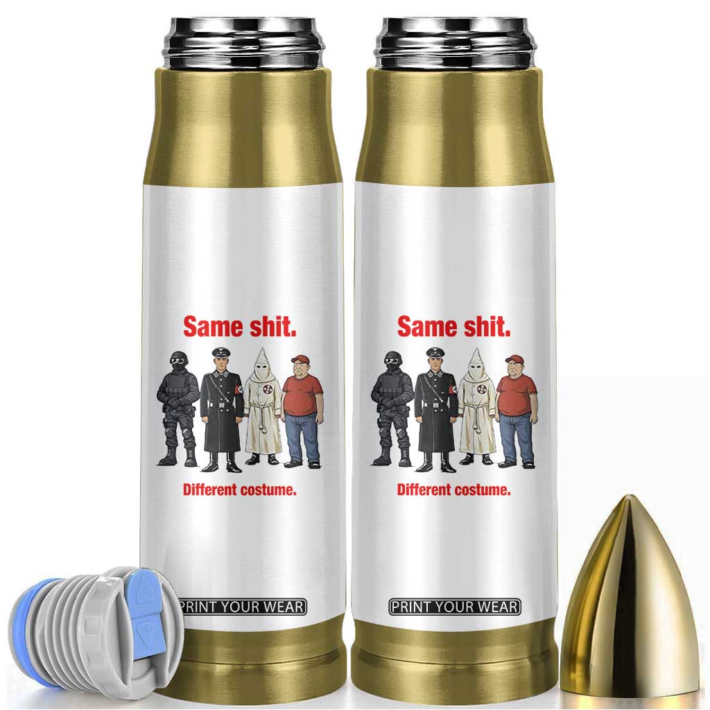 Same Shit Different Costume Bullet Tumbler Political Satire Anti Fascist TS02 White Print Your Wear
