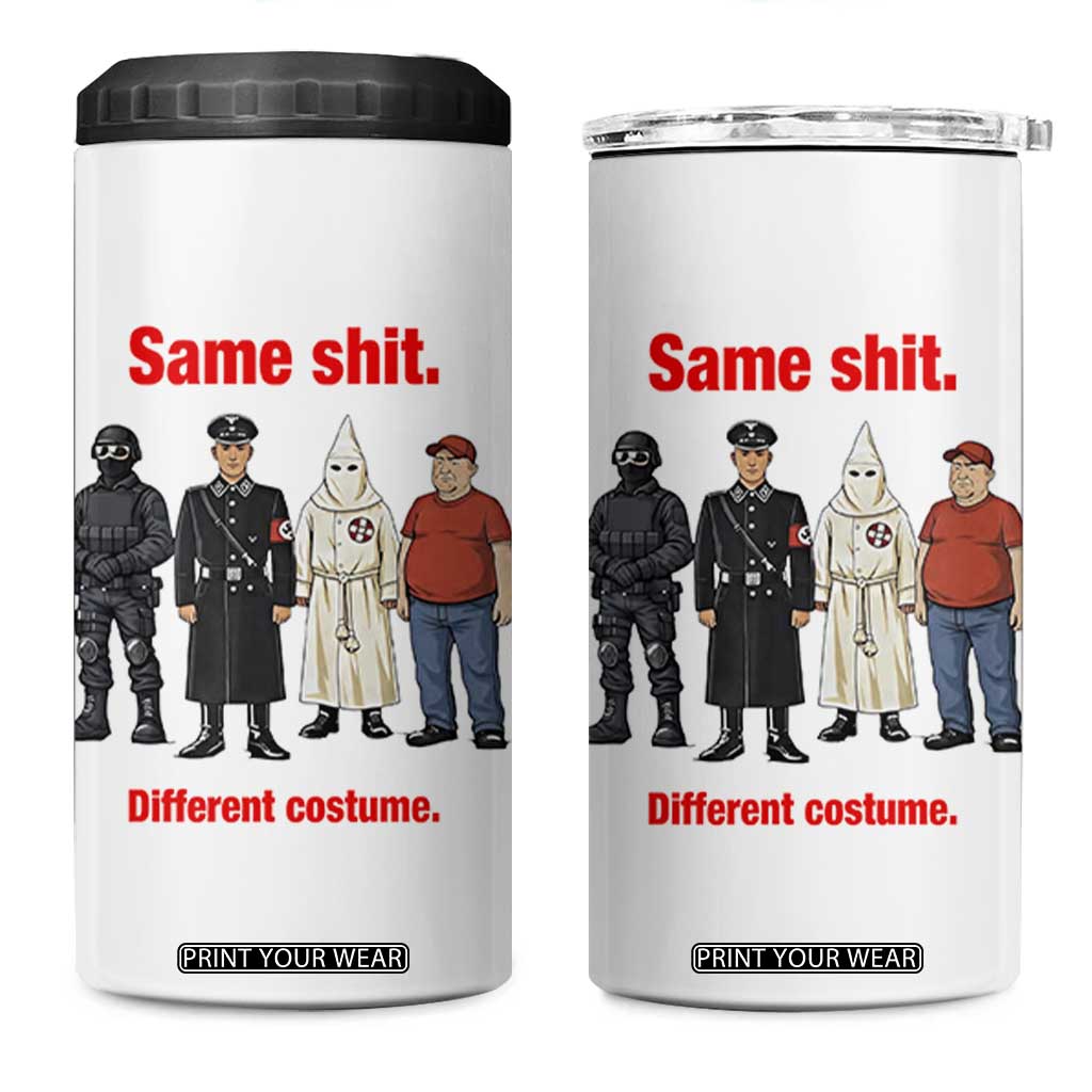 Same Shit Different Costume 4 in 1 Can Cooler Tumbler Political Satire Anti Fascist TS02 One Size: 16 oz White Print Your Wear