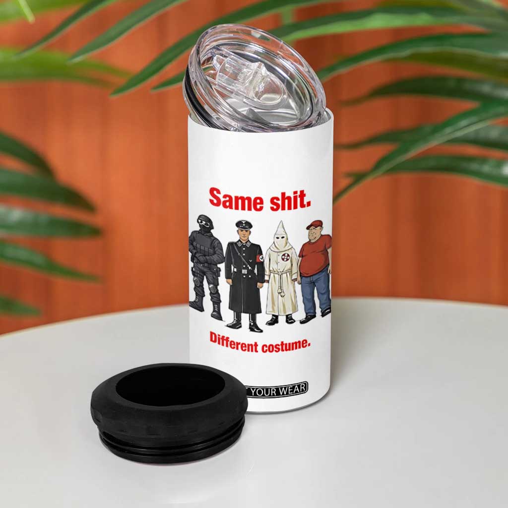 Same Shit Different Costume 4 in 1 Can Cooler Tumbler Political Satire Anti Fascist TS02 Print Your Wear