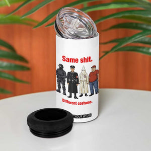 Same Shit Different Costume 4 in 1 Can Cooler Tumbler Political Satire Anti Fascist TS02 Print Your Wear