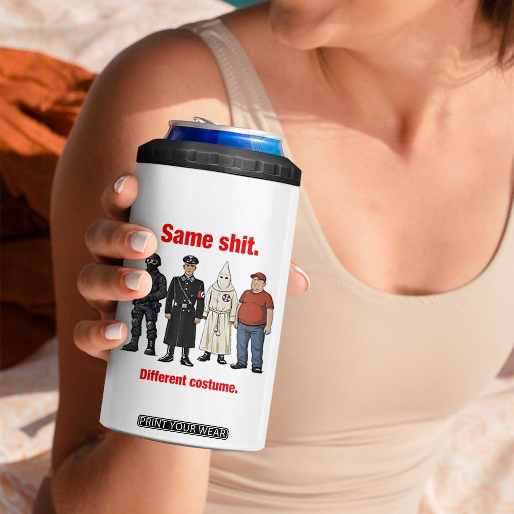Same Shit Different Costume 4 in 1 Can Cooler Tumbler Political Satire Anti Fascist TS02 Print Your Wear