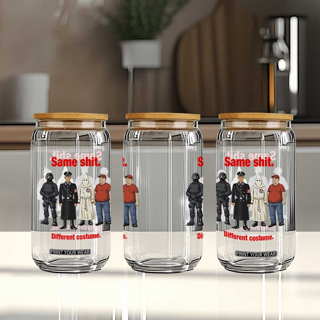 Same Shit Different Costume Glass Can Political Satire Anti Fascist TS02 Print Your Wear
