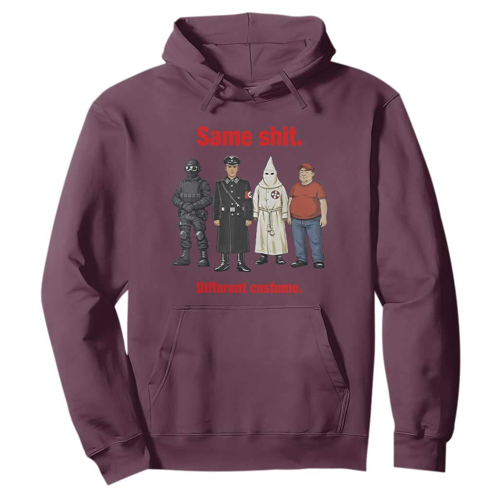 Same Shit Different Costume Hoodie Political Satire Anti Fascist TS02 Maroon Print Your Wear