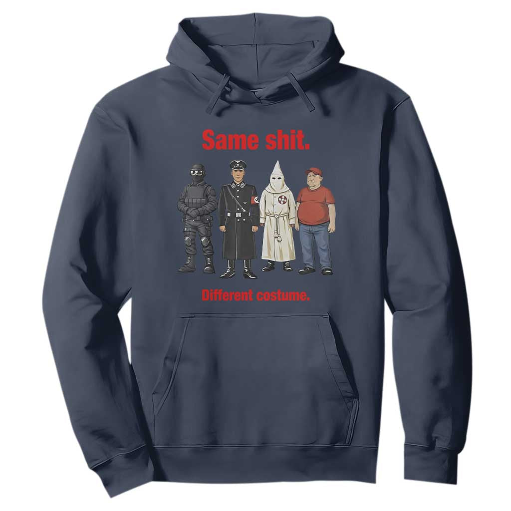 Same Shit Different Costume Hoodie Political Satire Anti Fascist TS02 Navy Print Your Wear