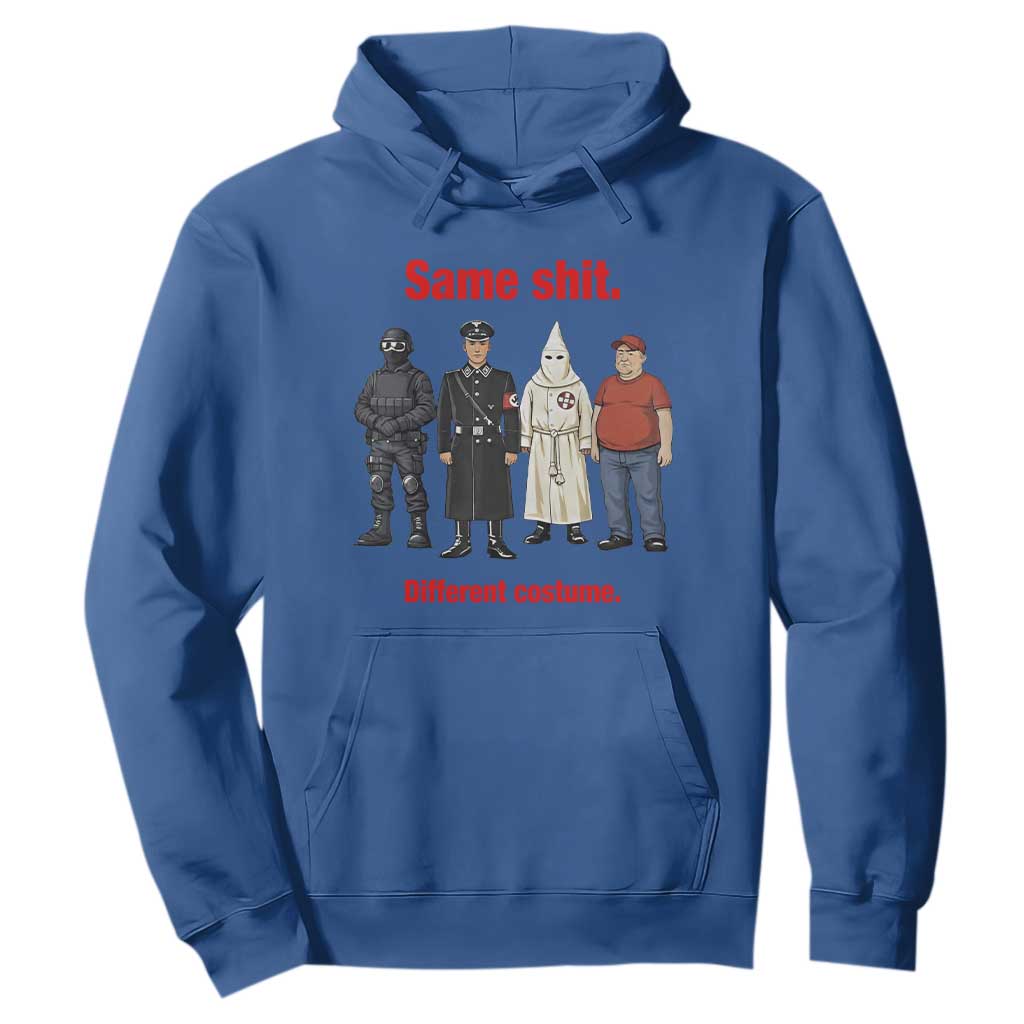 Same Shit Different Costume Hoodie Political Satire Anti Fascist TS02 Royal Blue Print Your Wear