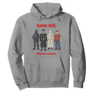 Same Shit Different Costume Hoodie Political Satire Anti Fascist TS02 Sport Gray Print Your Wear