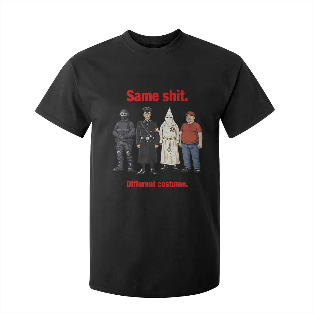 Same Shit Different Costume T Shirt For Kid Political Satire Anti Fascist TS02 Black Print Your Wear