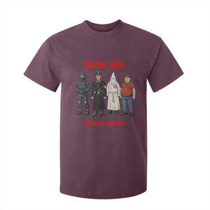 Same Shit Different Costume T Shirt For Kid Political Satire Anti Fascist TS02 Maroon Print Your Wear