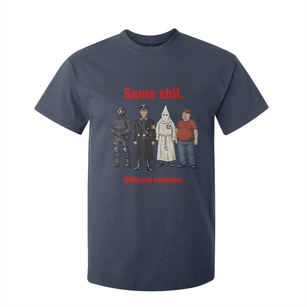 Same Shit Different Costume T Shirt For Kid Political Satire Anti Fascist TS02 Navy Print Your Wear