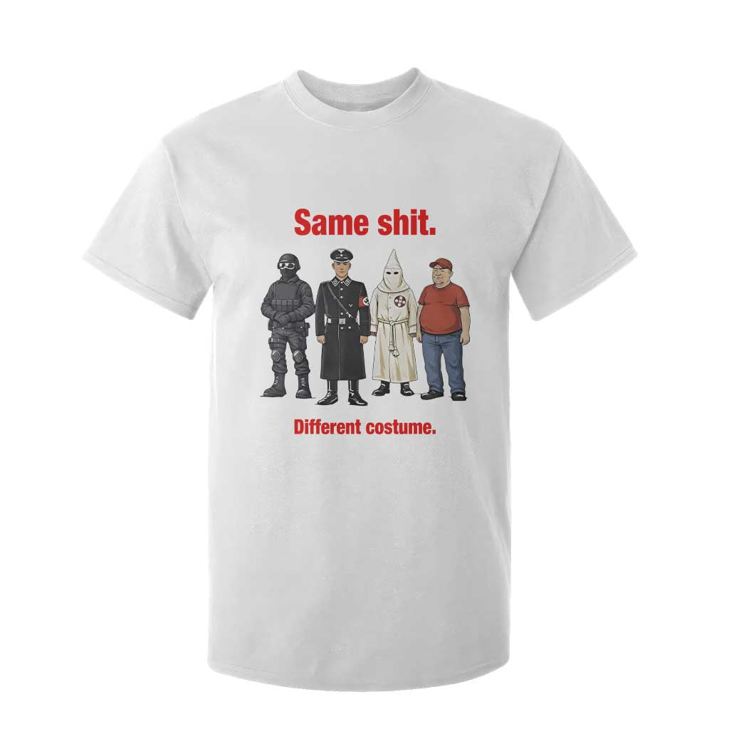 Same Shit Different Costume T Shirt For Kid Political Satire Anti Fascist TS02 White Print Your Wear
