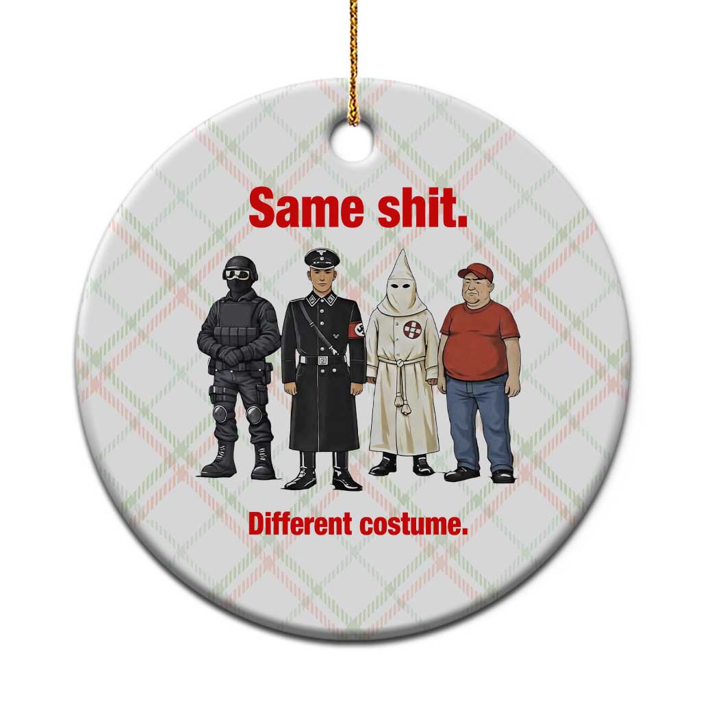 Same Shit Different Costume Ceramic Ornament Political Satire Anti Fascist TS02 1pc Christmas Plaid Print Your Wear