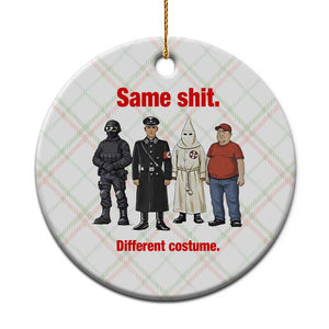 Same Shit Different Costume Ceramic Ornament Political Satire Anti Fascist TS02 1pc Christmas Plaid Print Your Wear