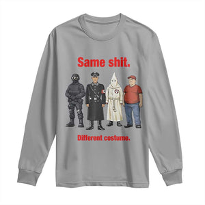 Same Shit Different Costume Long Sleeve Shirt Political Satire Anti Fascist TS02 Sport Gray Print Your Wear