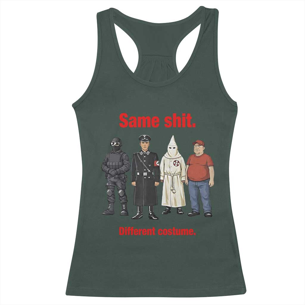 Same Shit Different Costume Racerback Tank Top Political Satire Anti Fascist TS02 Dark Forest Green Print Your Wear