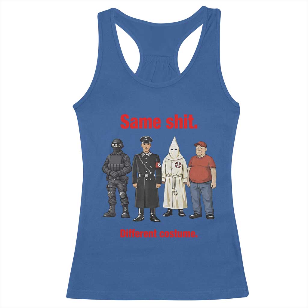 Same Shit Different Costume Racerback Tank Top Political Satire Anti Fascist TS02 Royal Blue Print Your Wear